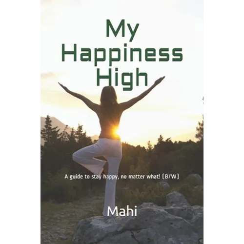My Happiness High: A guide to stay happy, no matter what! (Black and White)