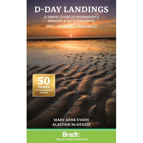 D-Day Landings: A Travel Guide to Normandy's Beaches and Battlegrounds Sites, Museums, Memorials