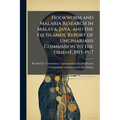 Hookworm and Malaria Research in Malaya, Java, and the Fiji Islands; Report of Uncinariasis Commission to the Orient, 1915-1917
