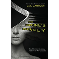 The Heroine's Journey: For Writers, Readers, and Fans of Pop Culture