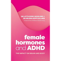 Female Hormones and ADHD: The Impact on Brain and Body