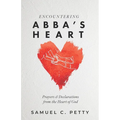 Encountering Abba's Heart: Prayers and Declarations from the Heart of God