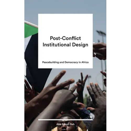 Post-Conflict Institutional Design: Peacebuilding and Democracy in Africa