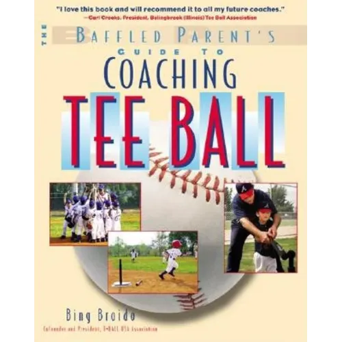 The Baffled Parent's Guide to Coaching Tee Ball