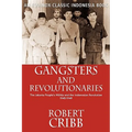 Gangsters and Revolutionaries: The Jakarta People's Militia and the Indonesian Revolution 1945-1949