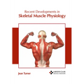 Recent Developments in Skeletal Muscle Physiology