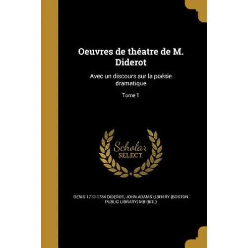 Oeuvres de théatre de M. Diderot: Avec un discours sur la poésie dramatique; Tome 1