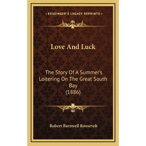 Love And Luck: The Story Of A Summer's Loitering On The Great South Bay (1886)
