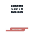 Introduction to the study of the Greek dialects; grammar, selected inscriptions, glossary