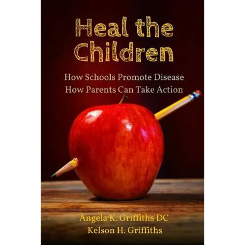 Heal the Children: How Schools Promote Disease -- How Parents Can Take Action