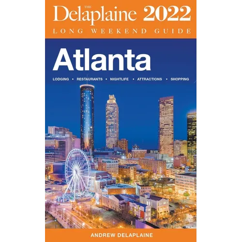 Atlanta - The Delaplaine 2022 Long Weekend Guide