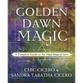 Golden Dawn Magic: A Complete Guide to the High Magical Arts
