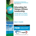 Educating for Values-Driven Leadership: Giving Voice to Values Across the Curriculum