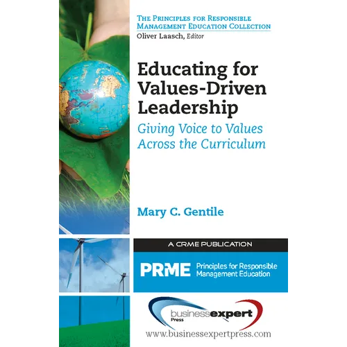 Educating for Values-Driven Leadership: Giving Voice to Values Across the Curriculum