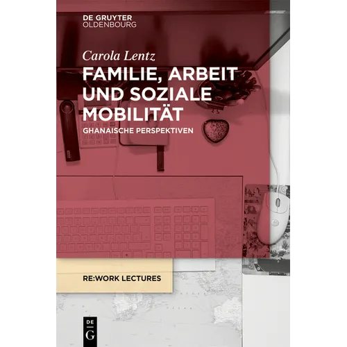 Familie, Arbeit Und Soziale Mobilität: Ghanaische Perspektiven