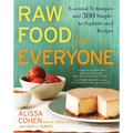 Raw Food for Everyone: Essential Techniques and 300 Simple-to-Sophisticated Recipes