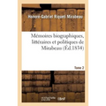 Mémoires Biographiques, Littéraires Et Politiques de Mirabeau. Tome 2