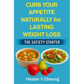 Curb Your Appetite Naturally for Lasting Weight Loss: The Satiety Starter