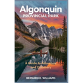 Algonquin Provincial Park: A Guide to Adventure and Discovery