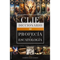 Diccionario de Profecía Y Escatología