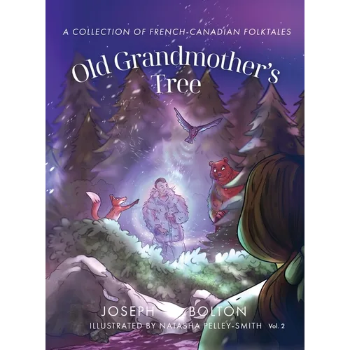 Old Grandmother's Tree: A Collection of French-Canadian Folktales, Volume 2