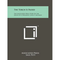 The Torch Is Passed: The Associated Press Story Of The Death Of A President, John F. Kennedy