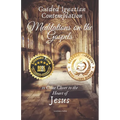 Guided Ignatian Contemplation: Meditations on the Gospels to Come Closer to the Heart of Jesus
