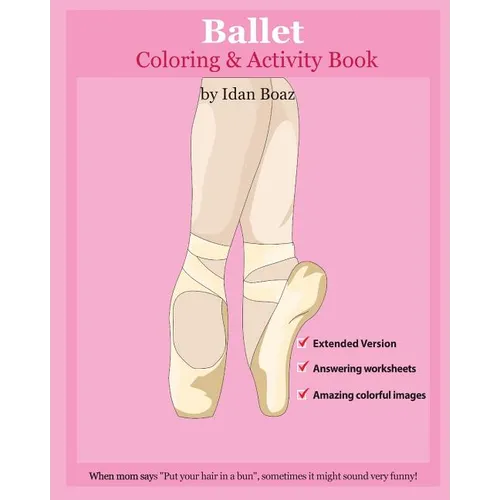 Ballet: Coloring and Activity Book (Extended): Ballet is one of Idan's interests. He has authored various of Books which givin