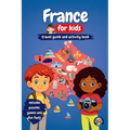 France for Kids - Travel Guide and Activity Book: Discover French Culture, History, Cities and Traditions through Games, Puzzles and Fun Facts
