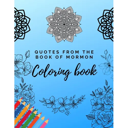 Quotes from the Book of Mormon Coloring Book: LDS Coloring Pages for Adults and Teens