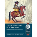 The Battle of Rocroi 1643: Clash of Seventeenth Century Superpowers