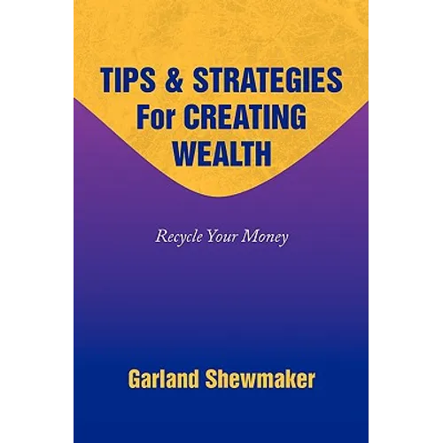 Tips & Strategies for Creating Wealth