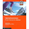 Snowshoeing: From Novice to Master