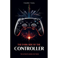 The Dark Side of The Controller: The Ultimate Gaming Fact Book
