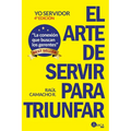 Yo Servidor El arte de servir para triunfar