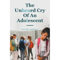 The Unheard Cry Of An Adolescent