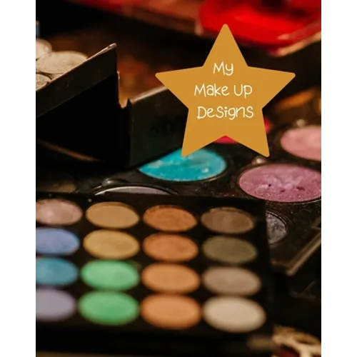 My Make Up Designs: Book of face chart templates for make up artist designers creations. Perfect for teens, students & professionals. Colo