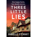 Three Little Lies: An unbelievably gripping and unputdownable psychological thriller with a heart-stopping twist