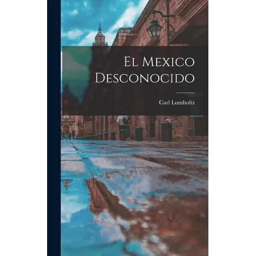 El Mexico Desconocido