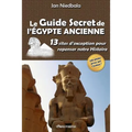 Le Guide Secret de l'Égypte Ancienne: 13 sites d'exception pour repenser notre histoire