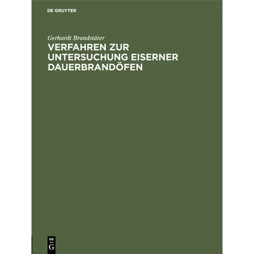 Verfahren Zur Untersuchung Eiserner Dauerbrandöfen: Dissertation Zur Erlangung Der Würde Eines Doktor-Ingenieurs