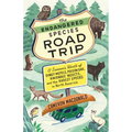 The Endangered Species Road Trip: A Summer's Worth of Dingy Motels, Poison Oak, Ravenous Insects, and the Rarest Species in North America