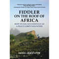 Fiddler on the Roof of Africa: How to Fail Successfully as a Peace Corps Volunteer