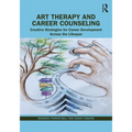 Art Therapy and Career Counseling: Creative Strategies for Career Development Across the Lifespan