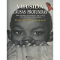 VIH/sida: Causas profundas: Manifestaciones de una sociedad enferma