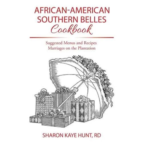 African-American Southern Belles Cookbook: Suggested Menus and Recipes Marriages on the Plantation
