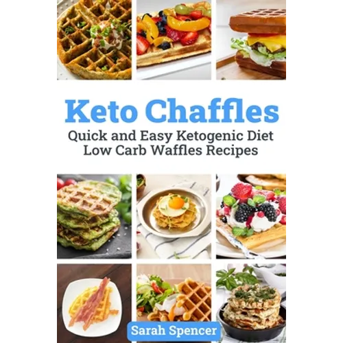 Keto Chaffles: Quick and Easy Ketogenic Diet Low Carb Waffles Recipes
