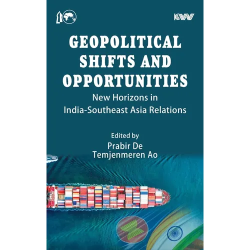 Geopolitical Shifts and Opportunities: New Horizons in India-Southeast Asia Relations
