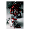 A Marriage Under the Terror: Romance in the Shadows of the French Revolution (Historical Novel)