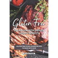 Gluten Free Cookbook with Proven Health Benefits: Gluten Free Slow Cooker Recipes to Make with Ease